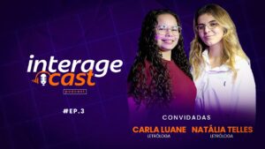 Interage Cast #03 | Carla Luane e Natália Telles
