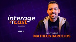 Interage Cast #1 | Matheus Barcelos