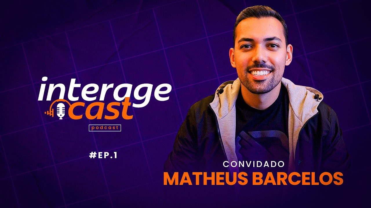 Interage Cast #1 | Matheus Barcelos
