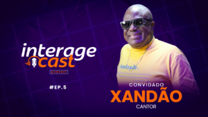 INTERAGE CAST #05 | XANDÃO