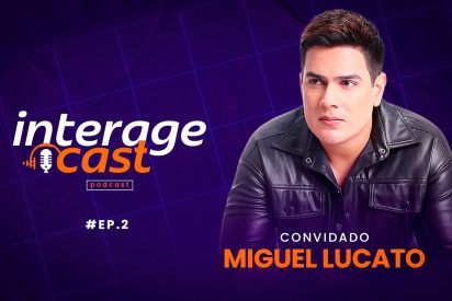 Interage Cast #2 | Miguel Lucato